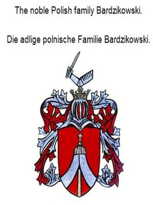 cover image of The noble Polish family Bardzikowski. Die adlige polnische Familie Bardzikowski.
